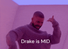 drake is mid written on a pink background with a man in a grey sweater