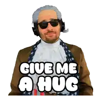 a man wearing a wig and sunglasses says " give me a hug "