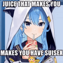 a girl with blue hair is drinking juice that makes you makes you have suissex