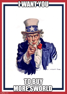 a poster of uncle sam pointing with the caption i want you to buy more world