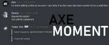 a screenshot of a discord conversation with the words axe moment