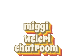 a sticker that says miggi weleri chatroom on a white background