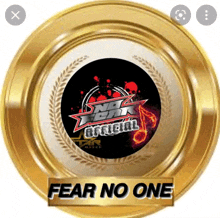 a gold circle with the words fear no one on the bottom