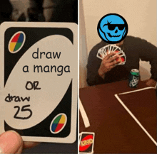 a card that says draw a manga or draw 25 next to a man playing uno