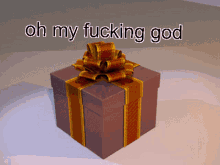 a gift box with the words oh my fucking god written above it