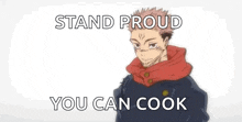 a man in a hoodie is standing in front of a white background and says `` stand proud you can cook '' .