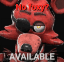 a picture of a red fox with the words no foxy available on it