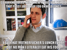 a man talking on a cell phone with a caption that says " i eat that motherfucker 's lunch every day