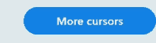 a blue button that says more cursors in white letters