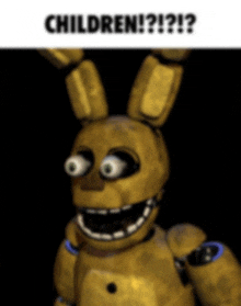 a yellow bunny from five nights at freddy 's with the caption children !