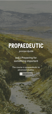 a poster that says propaedeutic preparing for something important on it