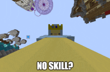 a screenshot of a video game with the words " no skill "