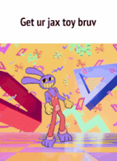 a cartoon of a rabbit dancing with the words get ur jax toy bruv on the bottom