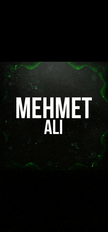 a black background with the name mehmet ali written on it