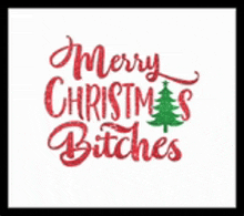 a merry christmas bitches sign with a christmas tree on it .