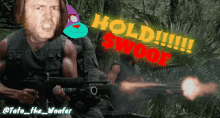 a picture of a man holding a gun with the words hold swoof