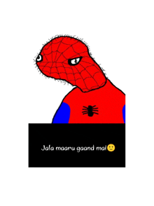 a drawing of a spider man with a spider on his chest and the words " jala maaru gaand mai "