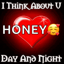 a red heart with the words i think about u honey day and night on it