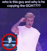 a picture of justin bieber on stage with the caption who is this guy and why is he copying the goat