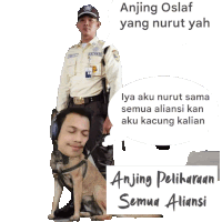 a man in a security uniform stands next to a dog with a speech bubble that says anjing oslaf yang nurut yah