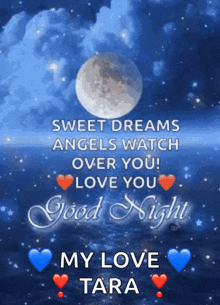 sweet dreams angels watch over you ! love you good night tara