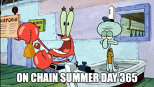 a cartoon of spongebob and squidward with the caption on chain summer day 365