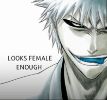 a drawing of a man with the words looks female enough below it