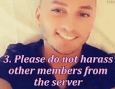 a picture of a man with the words please do not harass other members from the server on the bottom