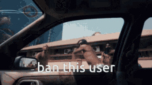 a car with the words ban this user written on it