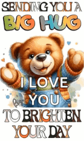 a teddy bear is wearing overalls and a sweater and is sending a big hug .