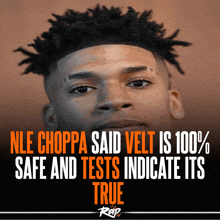 a poster that says ' nle choppa said velt is 100 % safe and tests indicate it 's true '