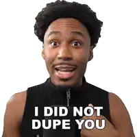 a man says i did not dupe you while pointing at something