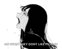 a black and white drawing of a woman crying with the words `` me when they dont like pickles '' .