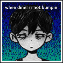 a black and white drawing of a boy with a caption that says when diner is not bumpin .