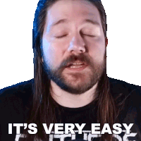 a man with a beard and long hair says it 's very easy