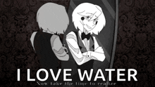 a poster that says " i love water now take the time to realize " on it