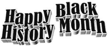 it is a happy black history month sign .