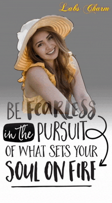 a woman wearing a hat with a quote that says be fearless in the pursuit of what sets your soul on fire labs charm