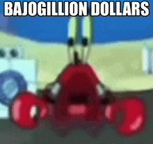 a crab with the words bajogillion dollars on it