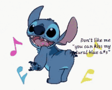 a cartoon of stitch dancing with the words " don t like me you can kiss my natural blue a * s "