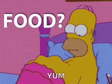 a cartoon of homer simpson laying in bed with the words " food ? yum " below him