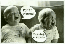 two babies are sitting next to each other with speech bubbles that say por fin viernes and yo trabajo el sabado .