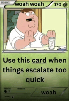 a card that says woah woah on it with a picture of peter griffin