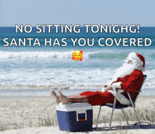 a picture of santa laying on the beach with a caption that says no sitting tonight santa has you covered