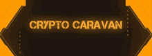 a sign that says crypto caravan in yellow letters