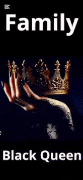 a woman holding a crown in her hand with the words family black queen