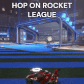 a picture of a rocket league game with the words hop on rocket league above it