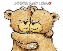 a couple of teddy bears hugging each other with the words jorge and lisa hug