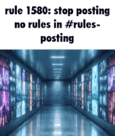a blue hallway with the words rule 1580 stop posting no rules in #rules posting