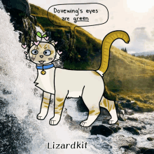 a drawing of a cat standing next to a waterfall with a speech bubble saying dovewing 's eyes are green